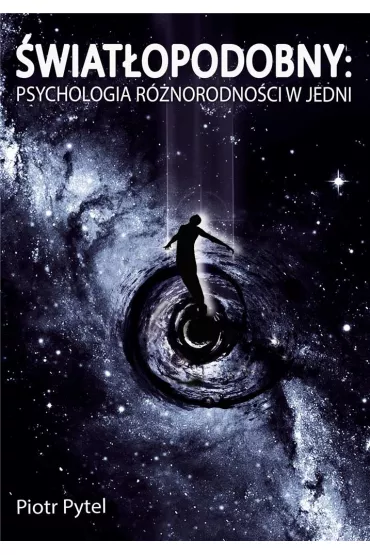 �wiat�opodobny: Psychologia R�norodno�ci w Jedni - Piotr Pytel