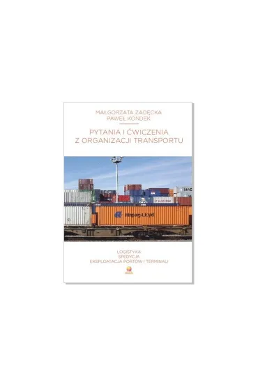 Pytania i �wiczenia z organizacji transportu - Pawe� Kondek, Ma�gorzata  Zad�cka