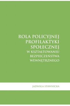 eBook Rola policyjnej profilaktyki spoecznej w ksztatowaniu bezpieczestwa wewntrznego pdf