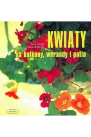 Kwiaty na balkony, werandy i patia * * - Tessa Evelegh, Debbie Patterson