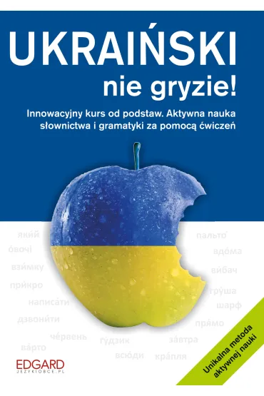 Ukrai�ski nie gryzie! Innowacyjny kurs od podstaw. Aktywna nauka s�ownictwa i gramatyki za pomoc� �wicze� - Tomasz Bylina