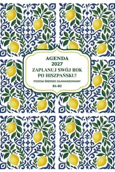 AGENDA 2027. Zaplanuj sw�j rok po hiszpa�sku. Poziom �rednio zaawansowany B1-B2 - Joanna Mas�owska