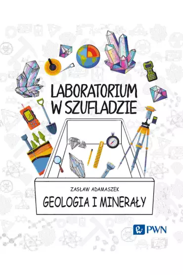 Laboratorium w szufladzie. Geologia i minera�y - Zas�aw Adamaszek