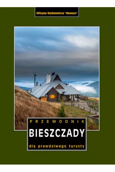 Bieszczady. Przewodnik dla prawdziwego turysty