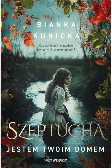 Szeptucha. Jestem twoim domem - Bianka Kunicka