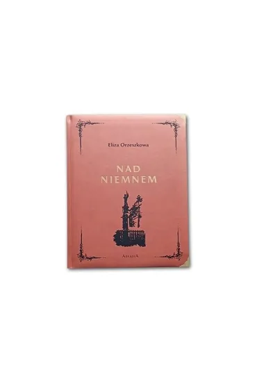 Nad Niemnem - Eliza Orzeszkowa