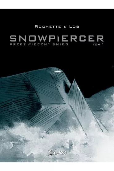 Przez wieczny �nieg. Snowpiercer. Tom 1 - Jacques Lob