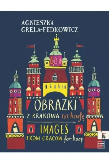 Obrazki z Krakowa - Agnieszka  Grela-Fedkowicz
