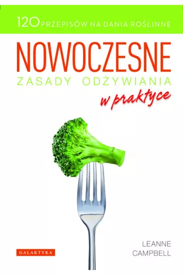Nowoczesne zasady od�ywiania w praktyce - Leanne Campbell