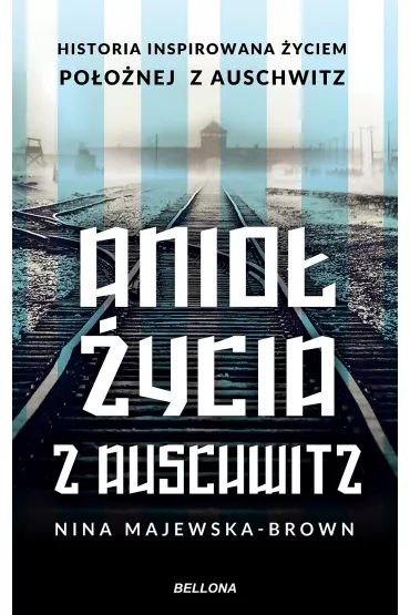 Anio� �ycia z Auschwitz - Nina Majewska-Brown