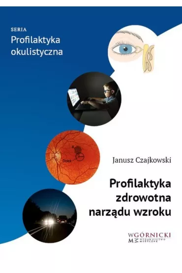 Profilaktyka zdrowotna narz�du wzroku - Janusz  Czajkowski