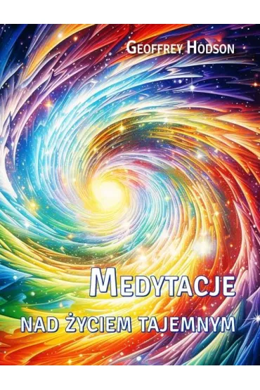 Medytacje nad �yciem tajemnym - Geoffrey Hodson