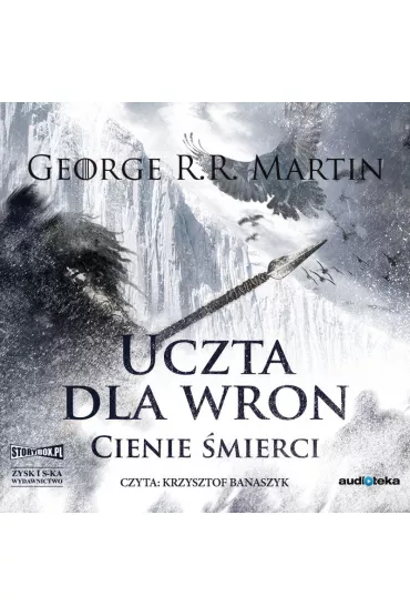 Audiobook Cienie �mierci. Uczta dla wron. Cz�� 1. Pie�� Lodu i Ognia. Tom 4 CD - George R. R. Martin