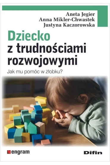 Dziecko z trudno�ciami rozwojowymi. Jak mu pom�c w ��obku?