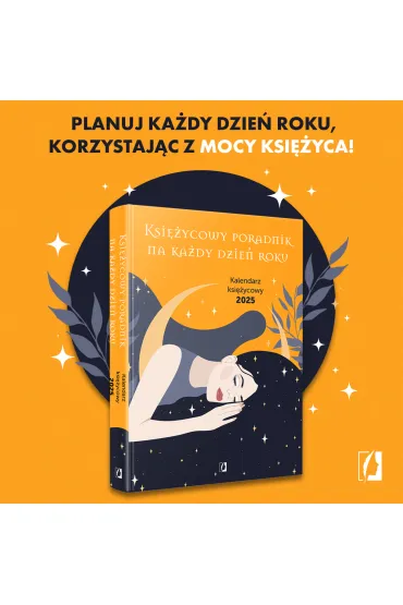 Ksi�ycowy poradnik na ka�dy dzie� roku. Kalendarz ksi�ycowy 2025