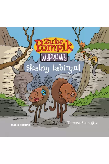 Skalny labirynt. �ubr Pompik. Wyprawy. Tom 12 - Tomasz Samojlik