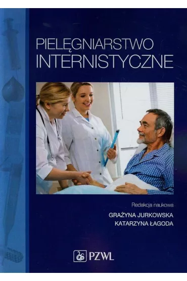 Piel�gniarstwo internistyczne - Gra�yna Jurkowska, Katarzyna �agoda