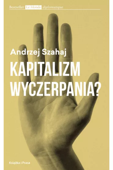 Kapitalizm wyczerpania - Andrzej Szahaj