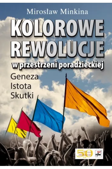 Kolorowe rewolucje w przestrzeni poradzieckiej - Miros�aw Minkina