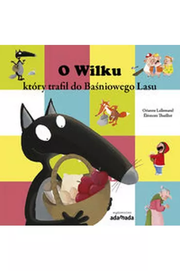 O Wilku, kt�ry trafi� do Ba�niowego Lasu - Lallemand Orianne