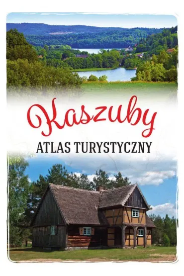 Kaszuby. Atlas turystyczny - Arkadiusz Zygmunt