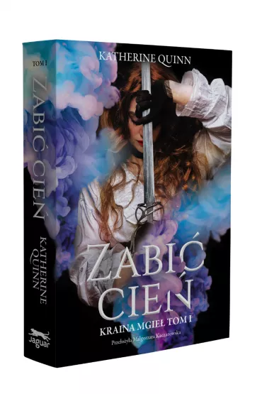 Zabi� Cie�. Kraina Mgie�. Tom 1 - Katherine Quinn