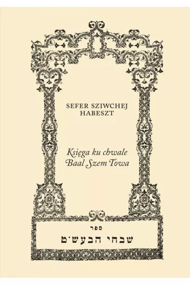 Ksi�ga ku chwale Baal Szem Towa - Sefer Sziwchej Habeszt