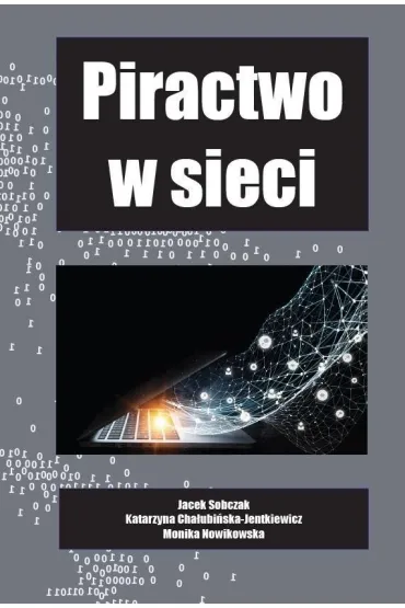 Piractwo w sieci - Jacek Sobczak, Katarzyna Cha�ubi�ska-Jentkiewicz, Monika Nowikowska