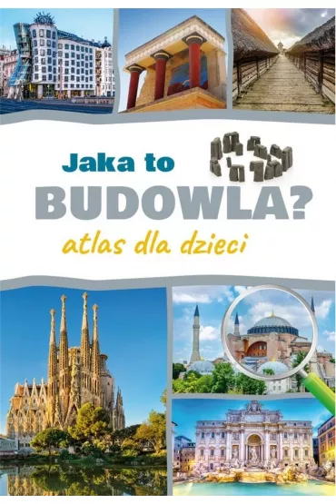 Jaka to budowla? Atlas dla dzieci - Izabela Winiewicz-Cybulska