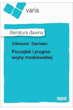 eBook Pocztek i progres wojny moskiewskiej epub