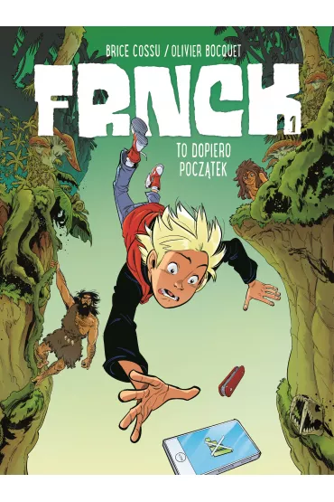 To dopiero pocz�tek. FRNCK. Tom 1 - Olivier  Bocquet, Brice  Cossu