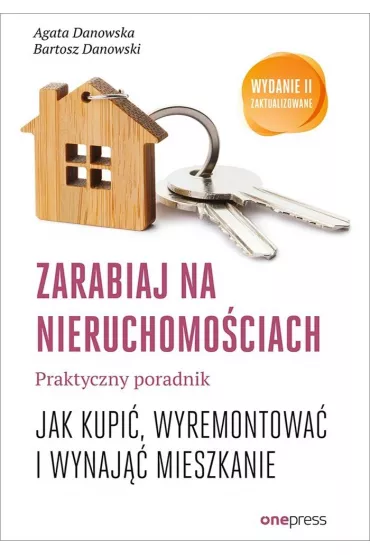 Zarabiaj na nieruchomo�ciach. Praktyczny poradnik, jak kupi�, wyremontowa� i wynaj�� mieszkanie - Bartosz Danowski, Agata Danowska
