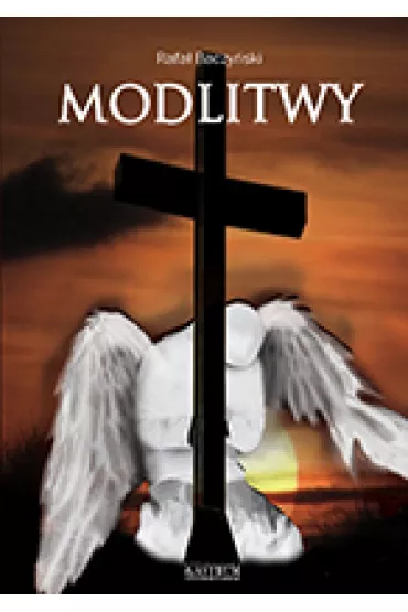 Modlitwy - Rafa� Baczy�ski, Rafa� Baczy�ki