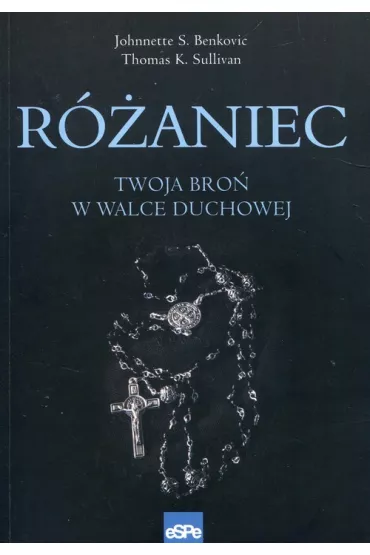R�aniec. Twoja bro� w walce duchowej - Johnnette Benkovic, Thomas Sullivan