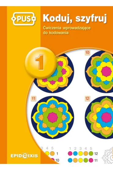 Koduj, szyfruj 1. �wiczenia wprowadzaj�ce do kodowania - Agata  Indrychowska