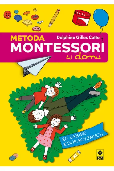 Metoda Montessori w domu - Cotte Delphine Gilles