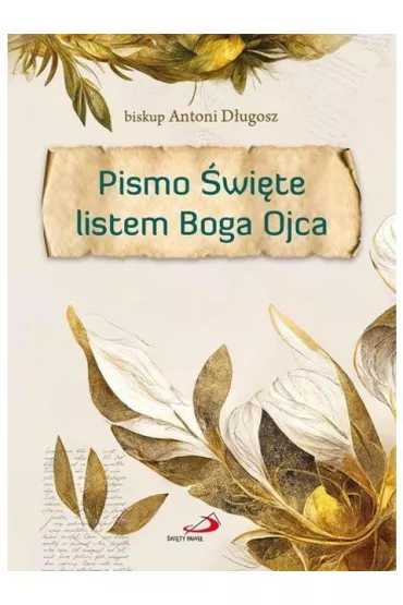 Pismo �wi�te listem Boga Ojca - Antoni D�ugosz