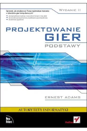 Projektowanie gier Podstawy - Ernest Adams