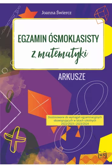 Egzamin �smoklasisty z matematyki. Arkusze - Joanna �wiercz