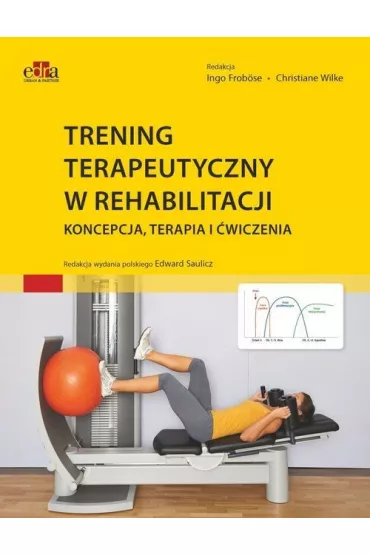 Trening terapeutyczny w rehabilitacji - Ingo Frob�se, Christiane Wilke