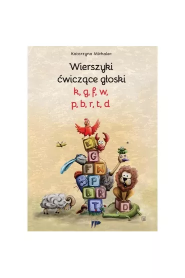 Wierszyki �wicz�ce g�oski k,g, f, w, p, b, r, t,d - Katarzyna Michalec