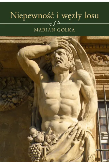 Niepewno�� i w�z�y losu - Marian Golka