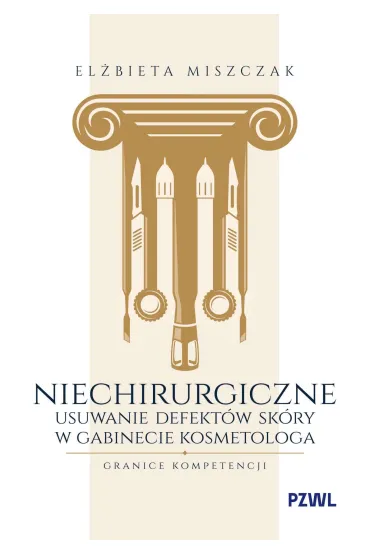 Niechirurgiczne usuwanie defekt�w sk�ry w gabinecie kosmetologa – granice kompetencji - El�bieta Miszczak