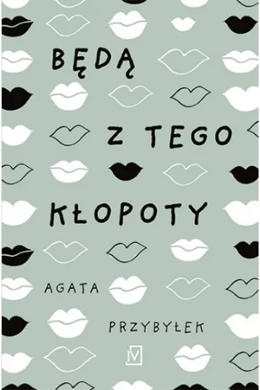 B�d� z tego k�opoty. D�u�sza przerwa. Tom 1 - Agata Przyby�ek