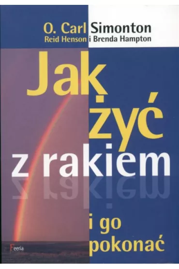 Jak �y� z rakiem i pokona� go - O C Simonton