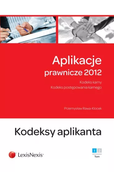 Aplikacje prawnicze 2012. Tom 1. Kodeksy aplikanta - Przemys�aw Rawa-Klocek