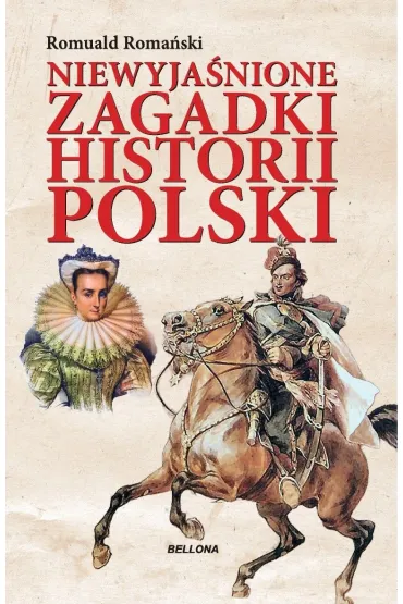 Niewyja�nione zagadki historii Polski - Romuald Roma�ski