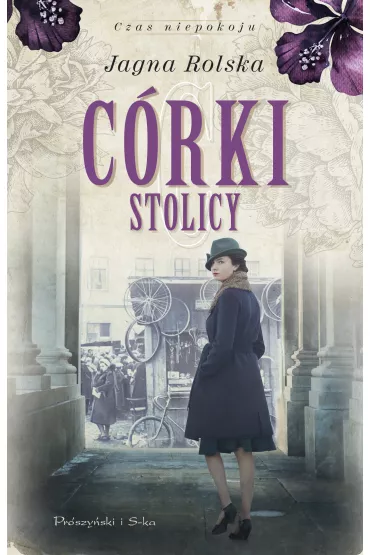 C�rki stolicy. Czas niepokoju. Tom 1 - Jagna Rolska