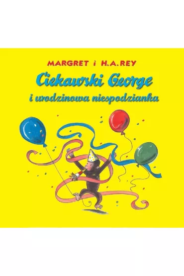 Ciekawski George i urodzinowa niespodzianka - Rey Margret, Hans Augusto Rey