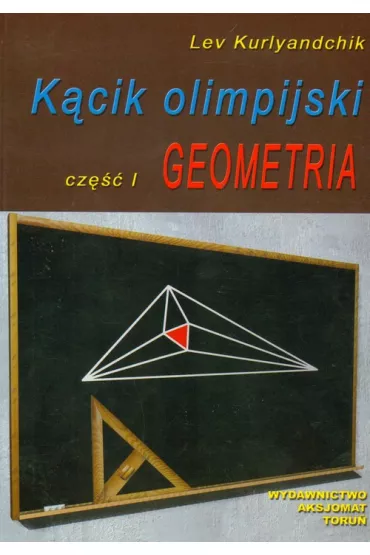 Geometria. K�cik olimpijski. Cz�� 1 - Lev Kurlyandchik